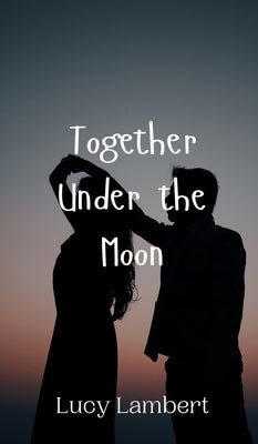 Together Under the Moon by Lambert, Lucy