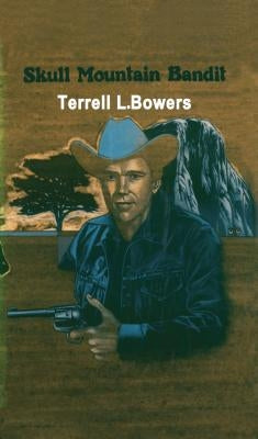 Skull Mountain Bandit by Bowers, Terrell L.