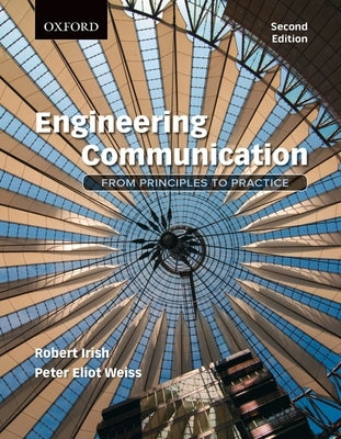 Engineering Communication: From Principles to Practice by Irish, Robert