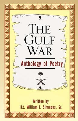 The Gulf War Anthology of Poetry by Simmons, William Jerome