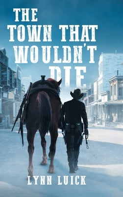 The Town That Wouldn't Die by Luick, Lynn