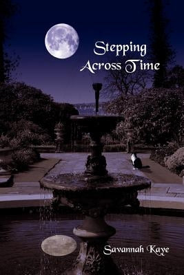 Stepping Across Time by Kaye, Savannah
