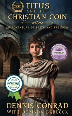 Titus and the Christian Coin: An Adventure in Faith and Freedom by Conrad, Dennis