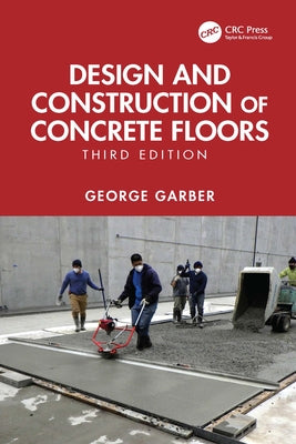 Design and Construction of Concrete Floors by Garber, George