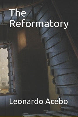 The Reformatory by Acebo, Leonardo