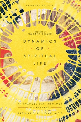 Dynamics of Spiritual Life: An Evangelical Theology of Renewal by Lovelace, Richard F.