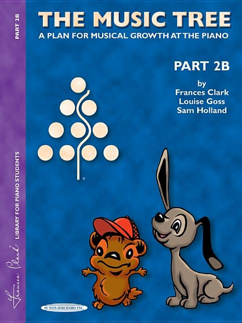The Music Tree Student's Book: Part 2b -- A Plan for Musical Growth at the Piano by Clark, Frances