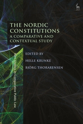 The Nordic Constitutions: A Comparative and Contextual Study by Krunke, Helle
