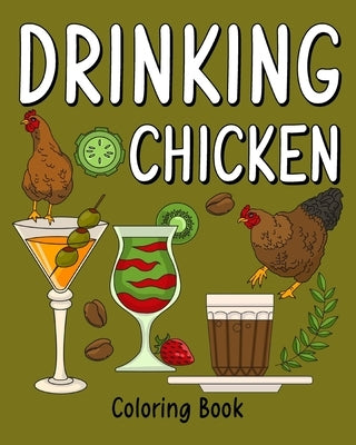 Drinking Chicken Coloring Book: Coloring Pages for Adult, Animal Painting Book with Many Coffee and Beverage by Paperland