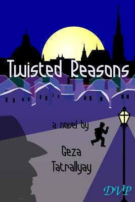 Twisted Reasons by Tatrallyay, Geza