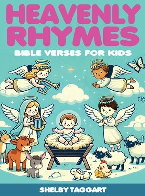 Heavenly Rhymes: Bible Verses for Kids by Taggart, Shelby