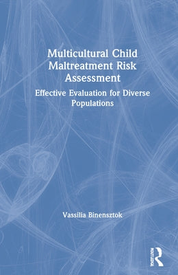 Multicultural Child Maltreatment Risk Assessment: Effective Evaluation for Diverse Populations by Binensztok, Vassilia