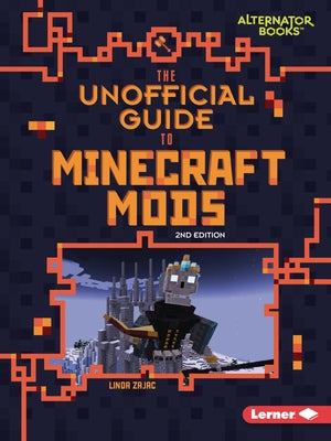 The Unofficial Guide to Minecraft Mods, 2nd Edition by Zajac, Linda