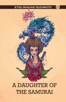 A Daughter of the Samurai by Sugimoto, Etsu Inagaki