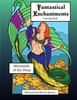 Fantastical Enchantments vol. 2 Mermaids of the Deep by Spencer, Sherrie