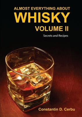 Almost Everything About Whisky Volume II by Cerbu, Constantin D.