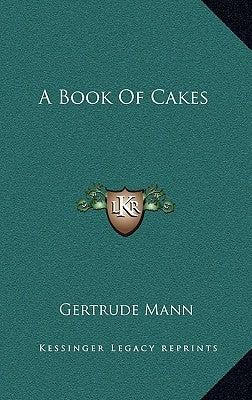 A Book Of Cakes by Mann, Gertrude