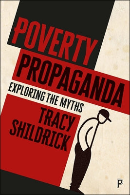 Poverty Propaganda: Exploring the Myths by Shildrick, Tracy