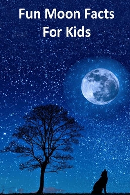 Fun Moon Facts for Kids by Linville, Rich