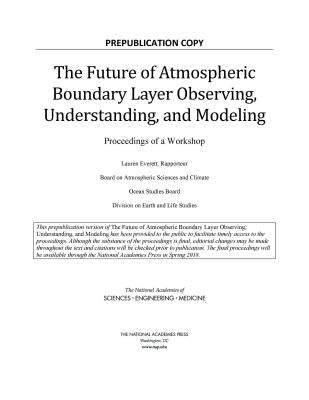 The Future of Atmospheric Boundary Layer Observing, Understanding, and Modeling: Proceedings of a Workshop by National Academies of Sciences Engineeri