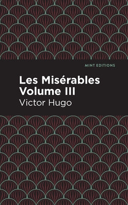 Les Miserables Volume III by Hugo, Victor