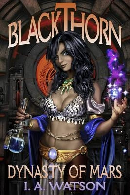 Blackthorn: Dynasty of Mars by Watson, I. a.