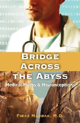 Bridge Across the Abyss: Medical Myths and Misconceptions by Madbak, Firas