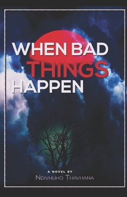 When bad things happen: a novel by Ndivhuho Thavhana by Selloane, Linken