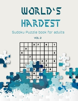 World's hardest Sudoku puzzle book for adults vol 2: A Challenging Sudoku book for Advanced Solvers a fun way to Challenge your Brain . Solutions incl by Publishers, Brain River