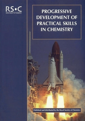 Progressive Development of Practical Skills in Chemistry: A Guide to Early-Undergraduate Experimental Work by Bennett, Stuart W.