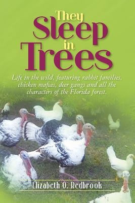 They Sleep in Trees: Life in the wild, featuring rabbit families, chicken mafias, deer gangs and all the characters of the Florida forest. by Cowboy, Hardcreek