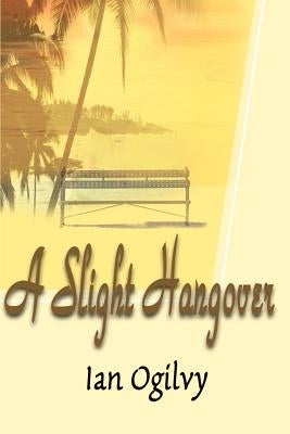 A Slight Hangover by Ogilvy, Ian