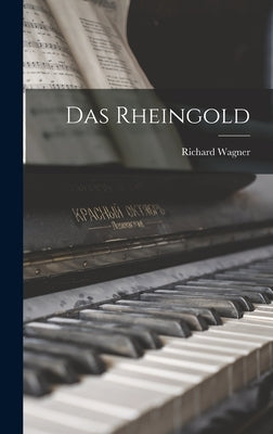 Das Rheingold by Wagner, Richard