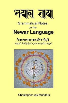 Grammatical Notes on the Newar Language by Manders, Christopher Jay