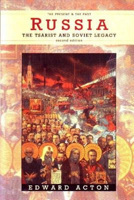 Russia: The Tsarist and Soviet Legacy by Acton, Edward