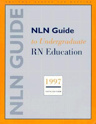 NLN Guide to Undergraduate RN Education 1997 by Nln