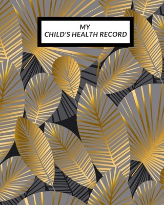 My child's Health Record: Child's Medical History To do Book, Baby 's Health keepsake Register & Information Record Log, Treatment Activities Tracker by Journal, The Waymaker