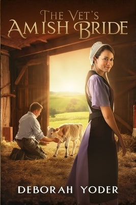 The Vet's Amish Bride - An Amish Romance by Yoder, Deborah