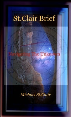 St.Clair Brief - Navigating The Unknown by St Clair, Michael