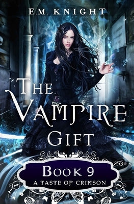 The Vampire Gift 9: A Taste of Crimson by Knight, E. M.