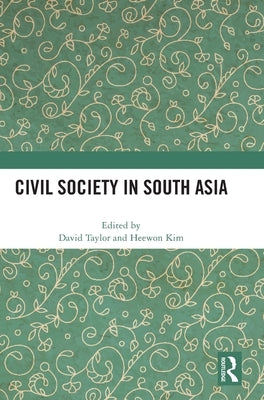 Civil Society in South Asia by Taylor, David