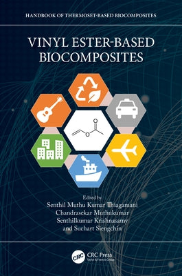 Vinyl Ester-Based Biocomposites by Muthu Kumar Thiagamani, Senthil