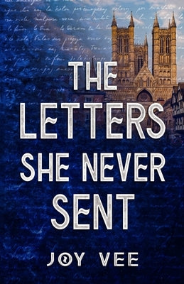 The Letters She Never Sent by Vee, Joy