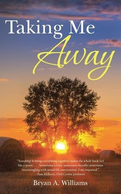 Taking Me Away by Williams, Bryan a.