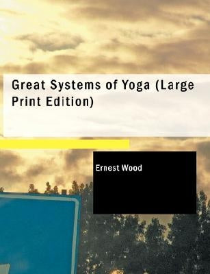 Great Systems of Yoga by Wood, Ernest