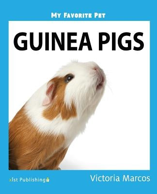My Favorite Pet: Guinea Pigs by Marcos, Victoria
