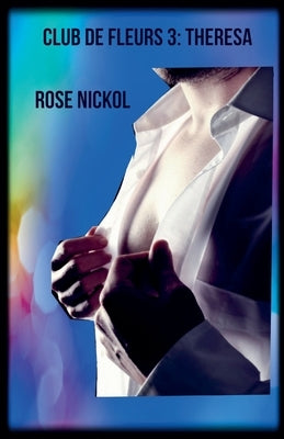 Club de Fleurs 3: Theresa` by Nickol, Rose