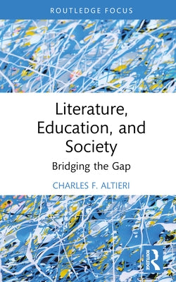 Literature, Education, and Society: Bridging the Gap by Altieri, Charles F.
