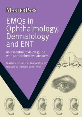 Emqs in Ophthalmology, Dermatology and Ent: An Essential Revision Guide with Comprehensive Answers by Bizrah, Mukhtar