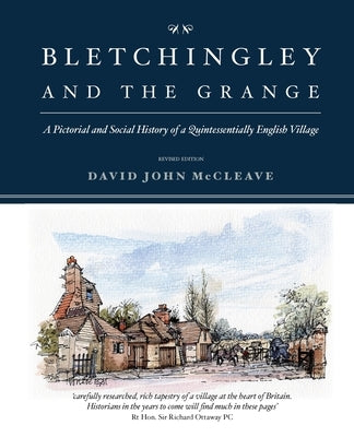 Bletchingley and the Grange: A Pictorial and Social History of a Quintessentially English Village by McCleave, David John
